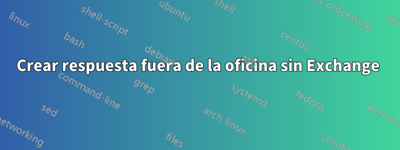 Crear respuesta fuera de la oficina sin Exchange