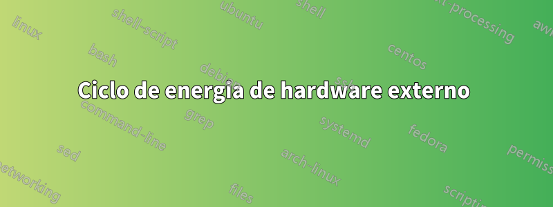 Ciclo de energia de hardware externo