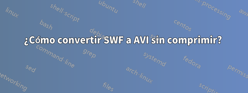 ¿Cómo convertir SWF a AVI sin comprimir?