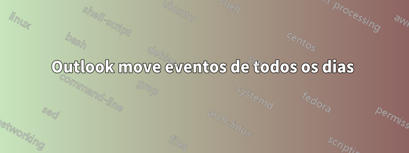 Outlook move eventos de todos os dias