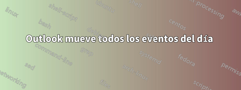 Outlook mueve todos los eventos del día