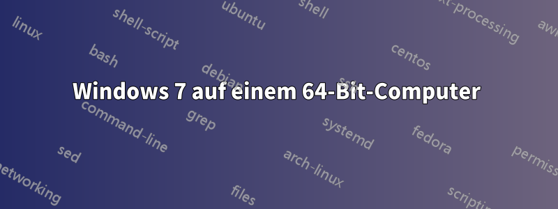 Windows 7 auf einem 64-Bit-Computer