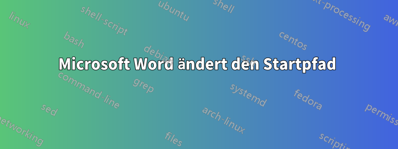 Microsoft Word ändert den Startpfad