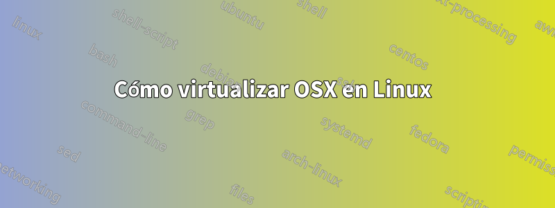 Cómo virtualizar OSX en Linux 