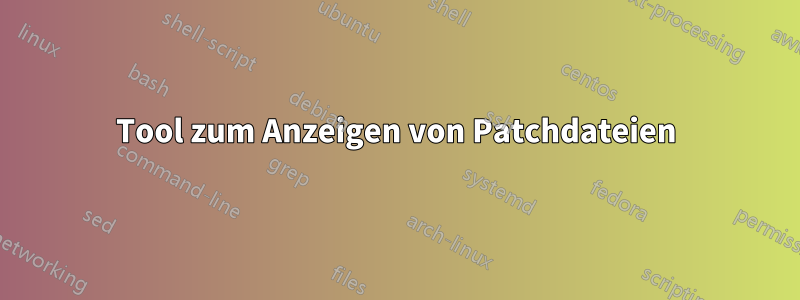 Tool zum Anzeigen von Patchdateien