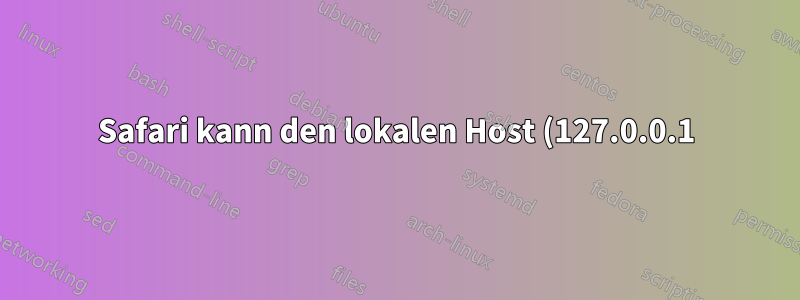Safari kann den lokalen Host (127.0.0.1) nicht erreichen.