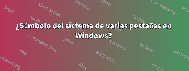 ¿Símbolo del sistema de varias pestañas en Windows?