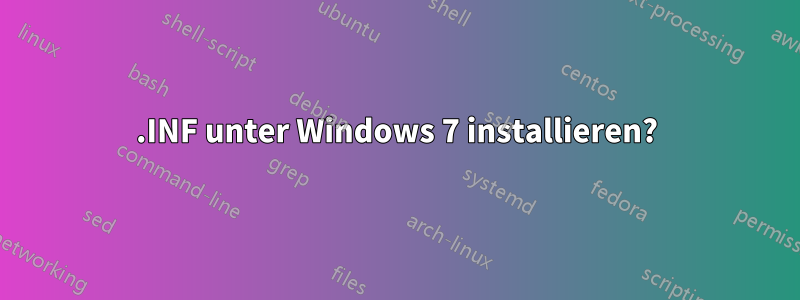 .INF unter Windows 7 installieren?