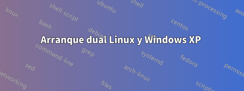 Arranque dual Linux y Windows XP