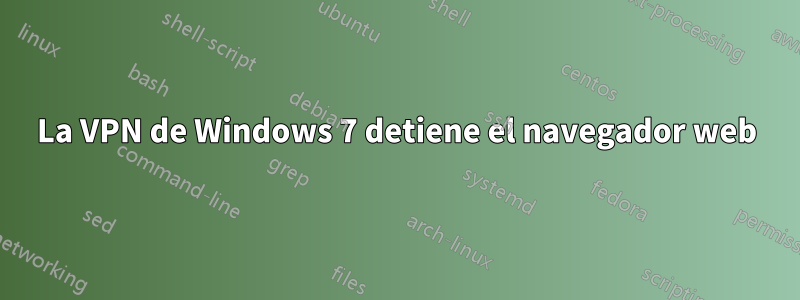 La VPN de Windows 7 detiene el navegador web