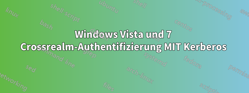 Windows Vista und 7 Crossrealm-Authentifizierung MIT Kerberos