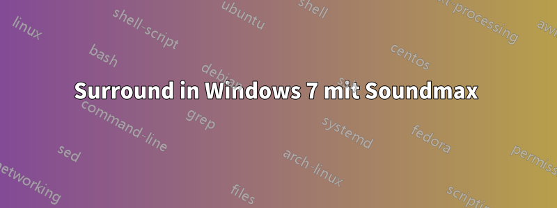 Surround in Windows 7 mit Soundmax