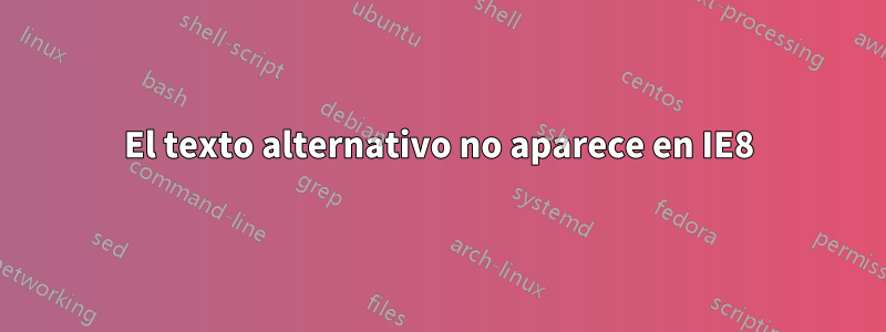 El texto alternativo no aparece en IE8