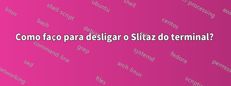 Como faço para desligar o Slitaz do terminal?