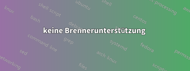 keine Brennerunterstützung