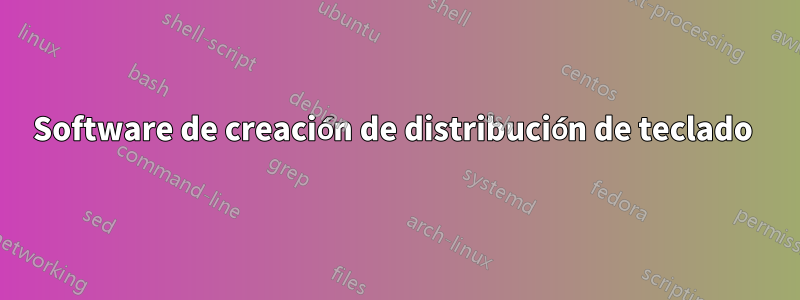 Software de creación de distribución de teclado 