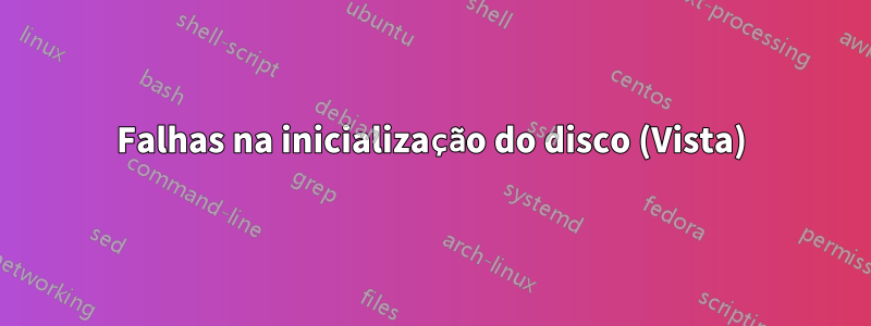 Falhas na inicialização do disco (Vista)