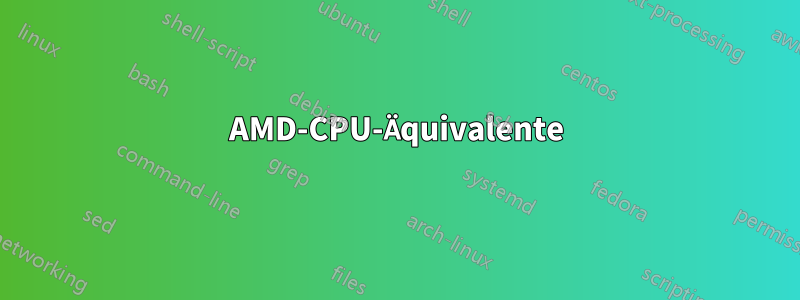 AMD-CPU-Äquivalente