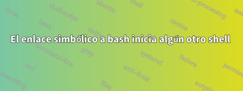 El enlace simbólico a bash inicia algún otro shell