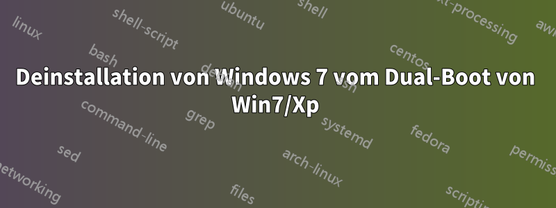 Deinstallation von Windows 7 vom Dual-Boot von Win7/Xp