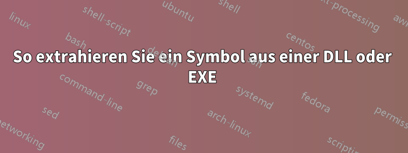 So extrahieren Sie ein Symbol aus einer DLL oder EXE