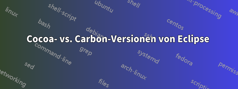 Cocoa- vs. Carbon-Versionen von Eclipse