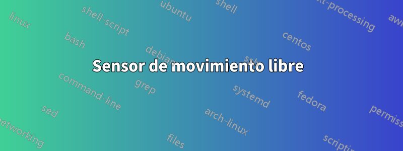Sensor de movimiento libre 