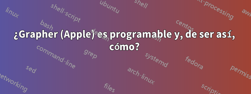¿Grapher (Apple) es programable y, de ser así, cómo?