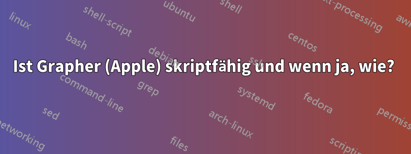 Ist Grapher (Apple) skriptfähig und wenn ja, wie?