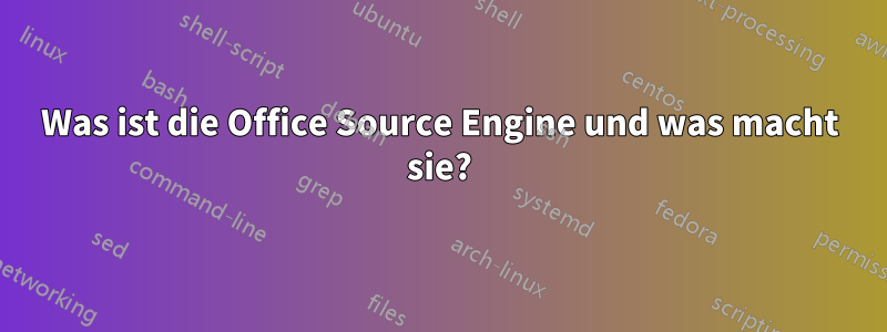 Was ist die Office Source Engine und was macht sie?