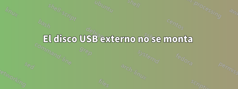 El disco USB externo no se monta