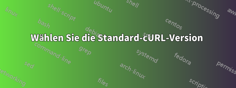 Wählen Sie die Standard-cURL-Version