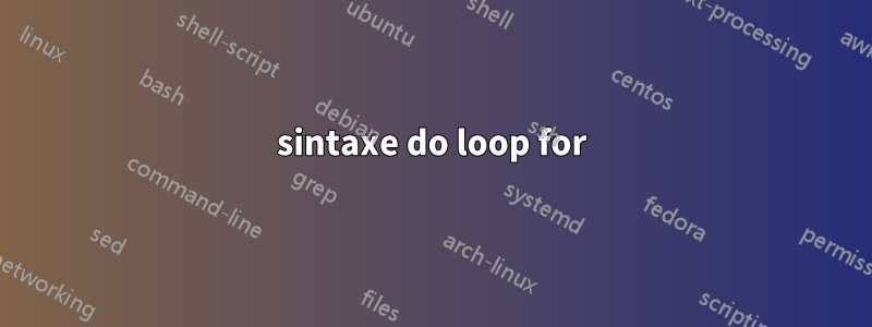 sintaxe do loop for