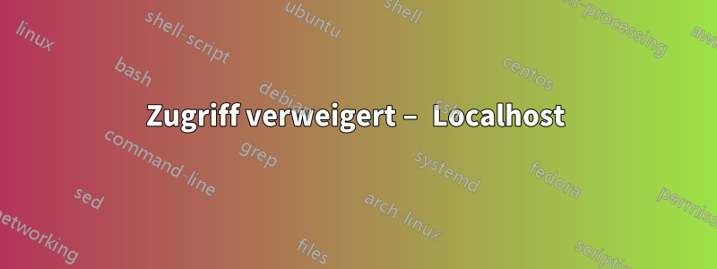 Zugriff verweigert – Localhost