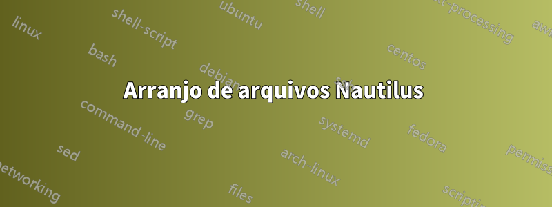 Arranjo de arquivos Nautilus