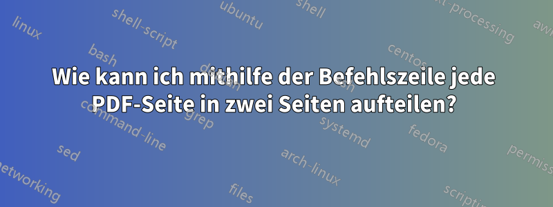Wie kann ich mithilfe der Befehlszeile jede PDF-Seite in zwei Seiten aufteilen?