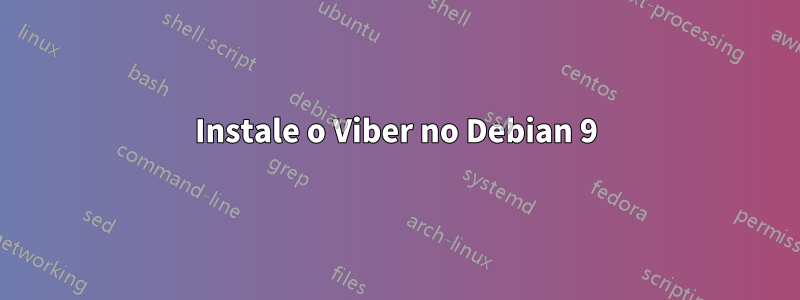 Instale o Viber no Debian 9