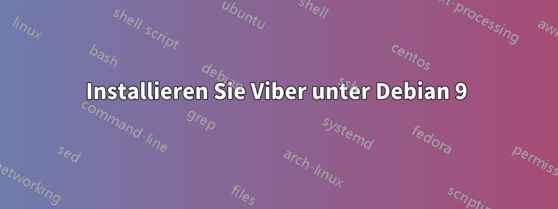 Installieren Sie Viber unter Debian 9