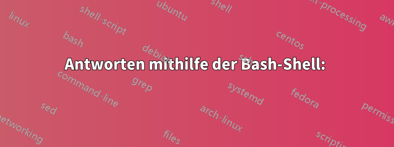 Antworten mithilfe der Bash-Shell: