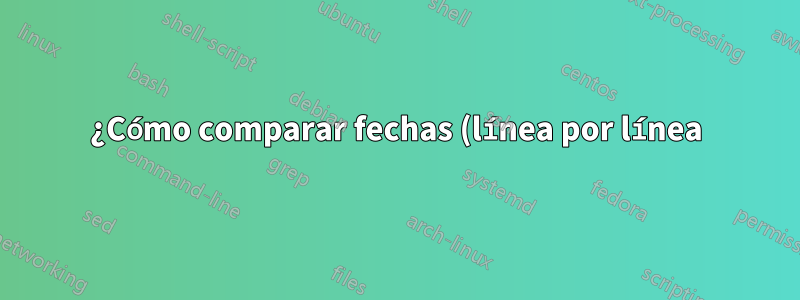 ¿Cómo comparar fechas (línea por línea) y obtener un rango de fechas?