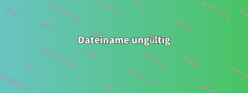 550 Dateiname ungültig