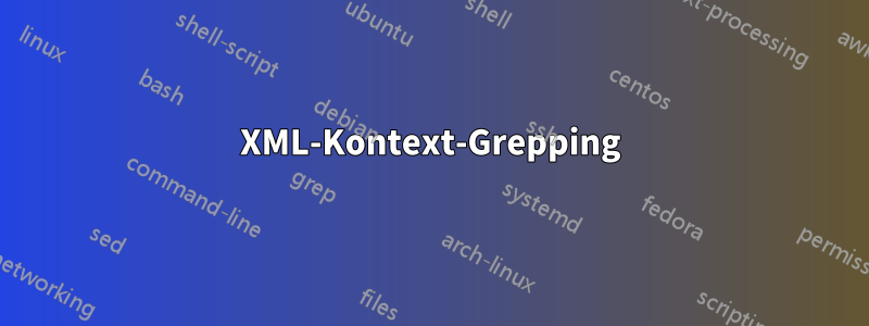 XML-Kontext-Grepping