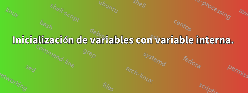 Inicialización de variables con variable interna.