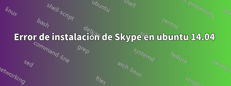 Error de instalación de Skype en ubuntu 14.04