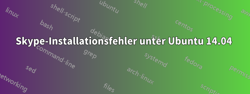 Skype-Installationsfehler unter Ubuntu 14.04