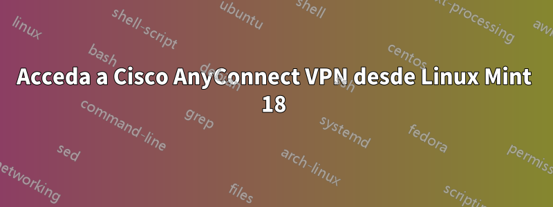 Acceda a Cisco AnyConnect VPN desde Linux Mint 18