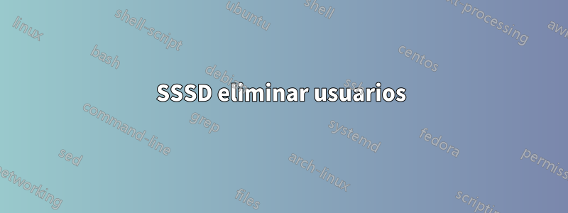 SSSD eliminar usuarios