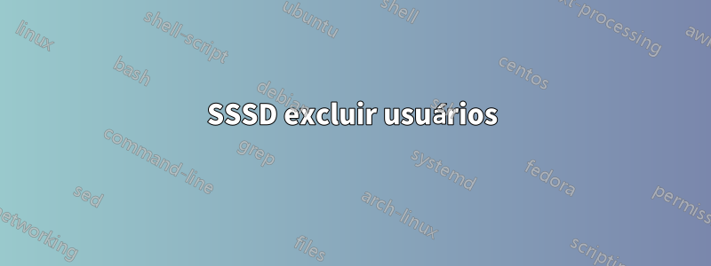 SSSD excluir usuários