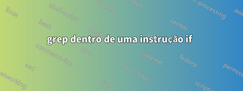 grep dentro de uma instrução if 