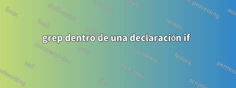 grep dentro de una declaración if 